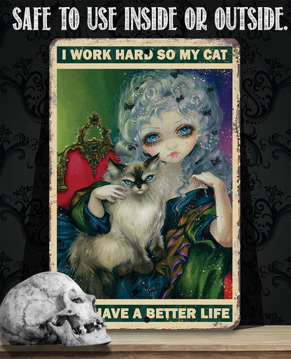 I Work Hard So My Cat Can Have a Better Life - Metal Sign