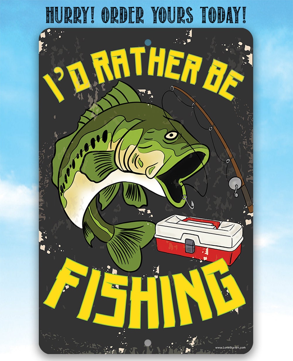 I'd Rather Be Fishing - Metal Sign