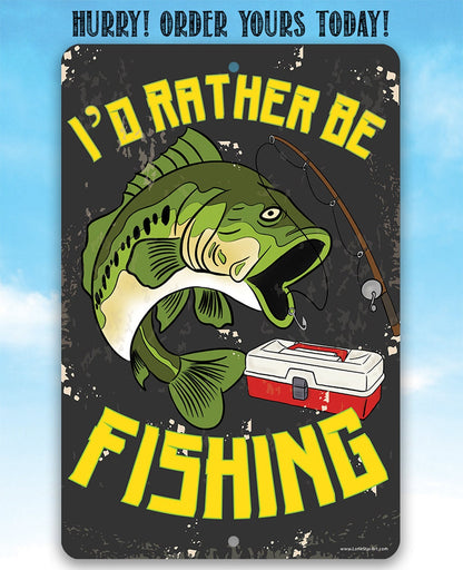 I'd Rather Be Fishing - Metal Sign