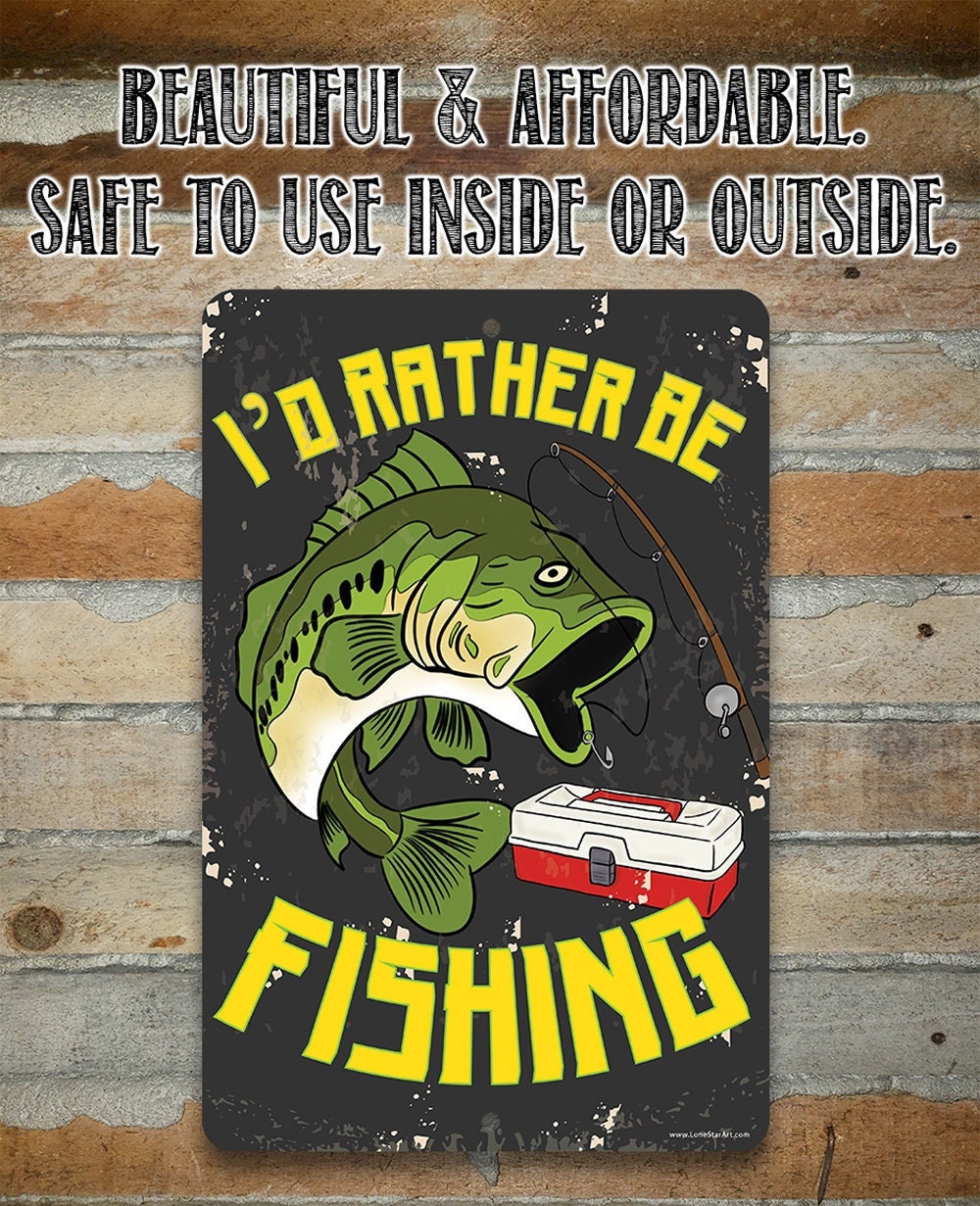 I'd Rather Be Fishing - Metal Sign