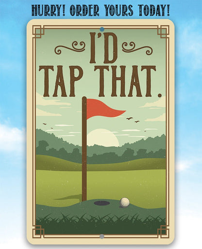 I'd Tap That - Metal Sign