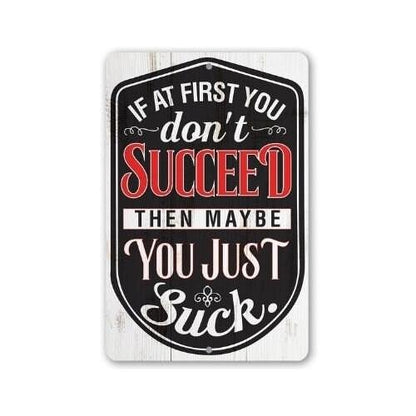 If At First You Don't Succeed - Metal Sign