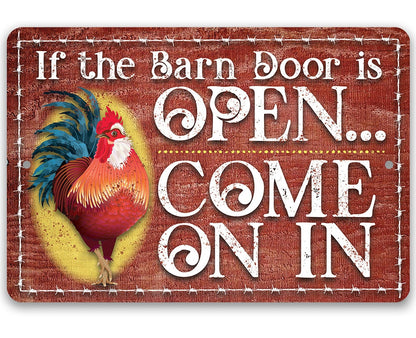 If The Barn Door Is Open, Come On In - Metal Sign