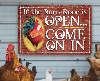 If The Barn Door Is Open, Come On In - Metal Sign