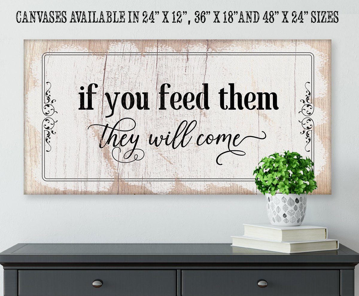 If You Feed Them They Will Come - Canvas