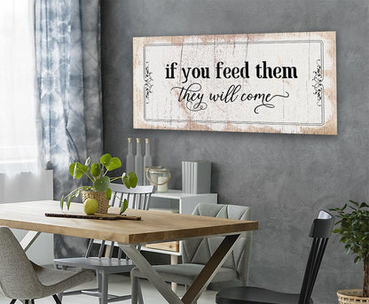 If You Feed Them They Will Come - Canvas