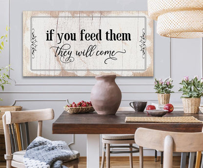 If You Feed Them They Will Come - Canvas
