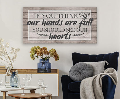If You Think Our Hands Are Full - Canvas