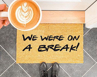 We Were On A Break!