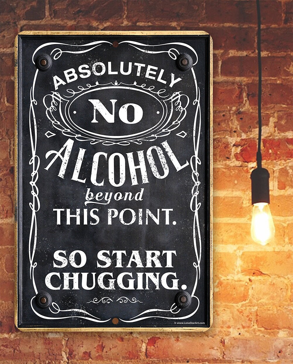 Absolutely No Alcohol Beyond This Point, So Start Chugging - Metal Sign