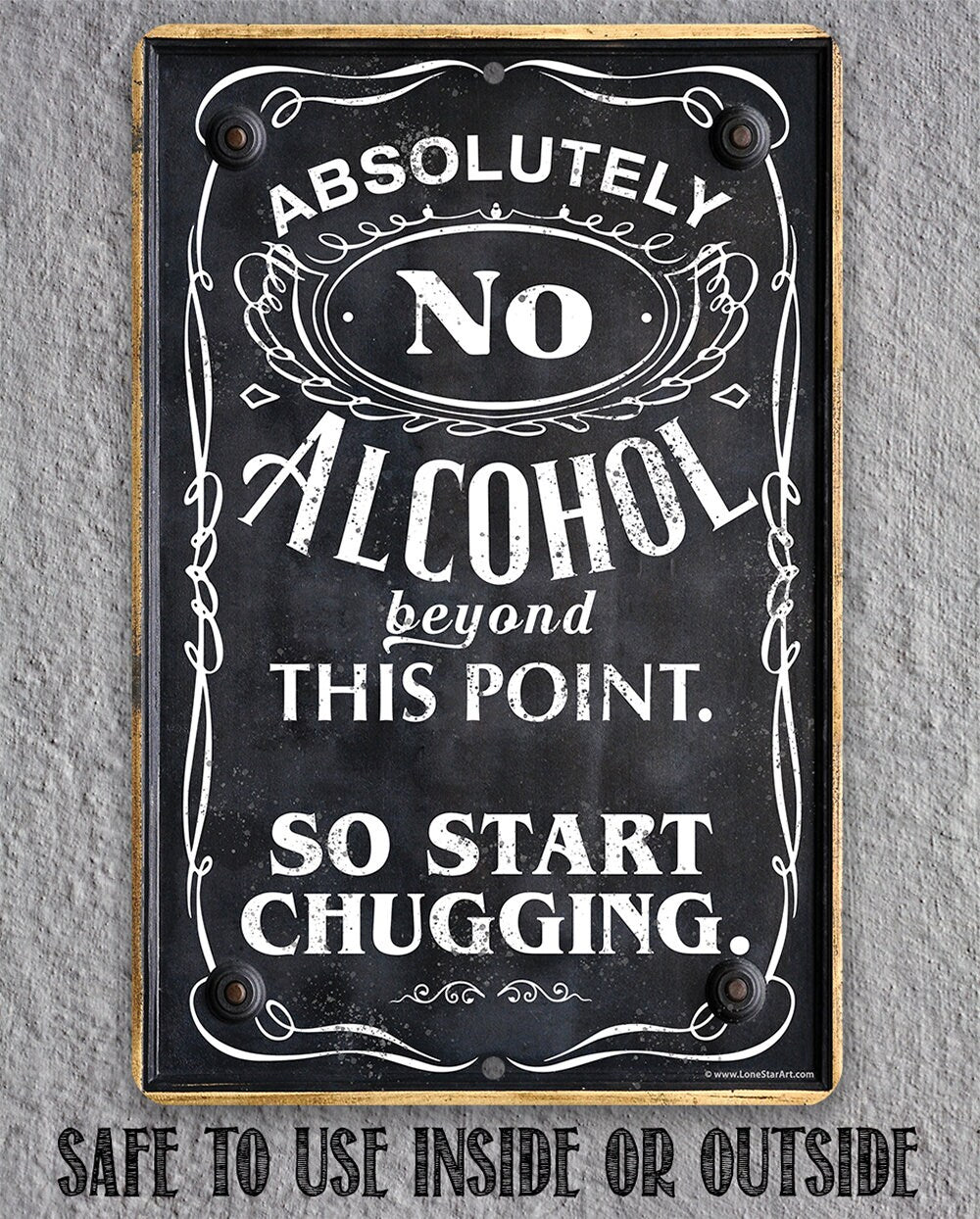 Absolutely No Alcohol Beyond This Point, So Start Chugging - Metal Sign