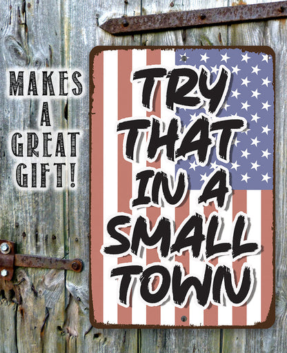 Try That in a Small Town - Metal Sign