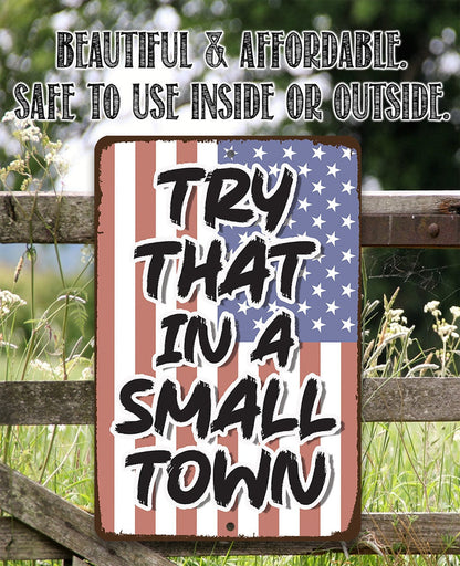 Try That in a Small Town - Metal Sign