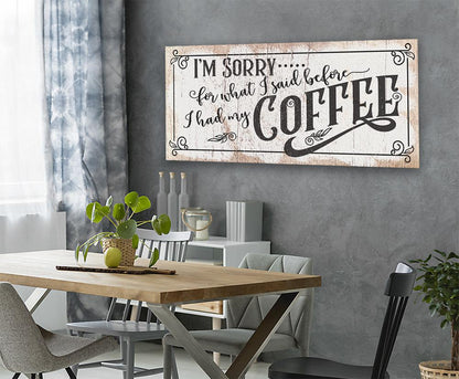 I'm Sorry For What I Said, Coffee - Canvas