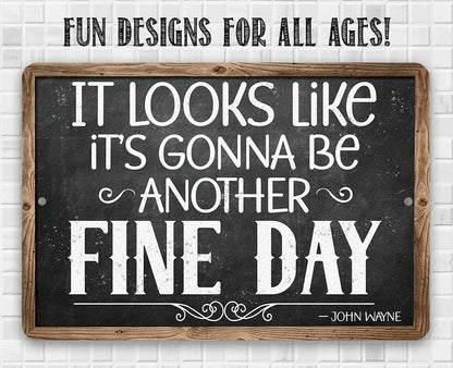 It Looks Like It's Gonna Be Another Fine Day - John Wayne - Metal Sign