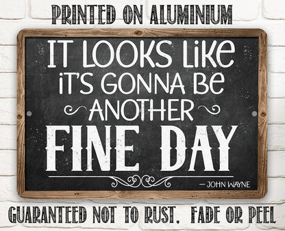 It Looks Like It's Gonna Be Another Fine Day - John Wayne - Metal Sign