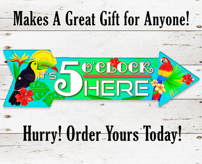 It's 5 O'clock Here - Directional Arrow - Metal Sign