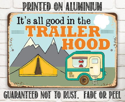 It's All Good In The Trailer Hood - Metal Sign