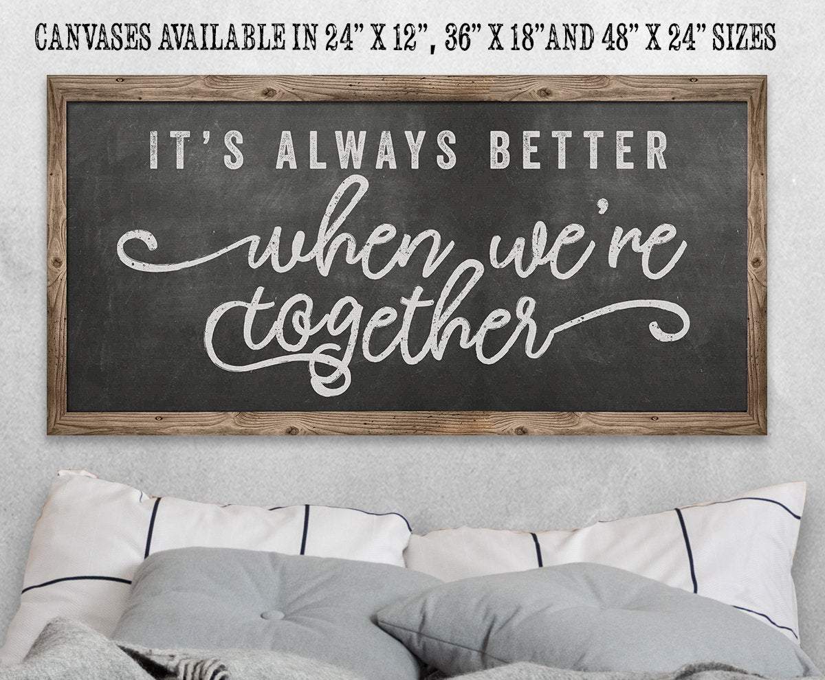 It's Always Better When We're Together - Canvas