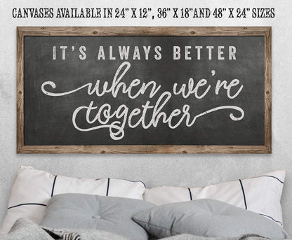 It's Always Better When We're Together - Canvas