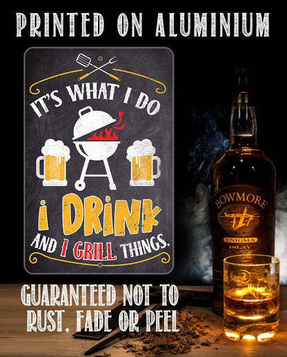 It's What I Do, I Drink and I Grill Things - Metal Sign