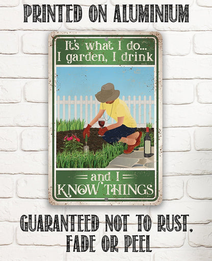 It's What I Do, I Garden, I Drink And I Know Things - Metal Sign