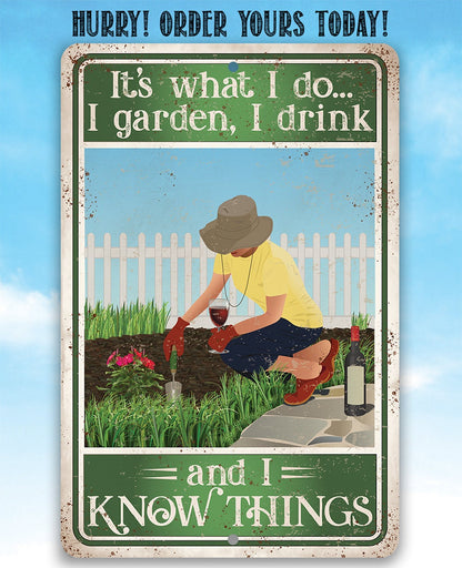 It's What I Do, I Garden, I Drink And I Know Things - Metal Sign