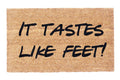 It Tastes Like Feet!