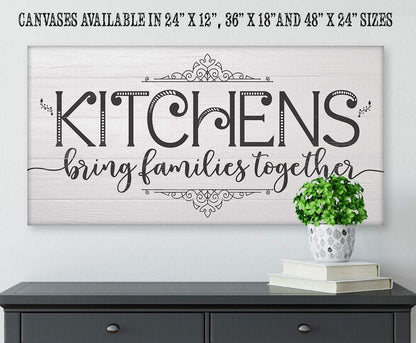 Kitchens Bring Families Together - Canvas