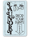 Laundry Drop Pants Here - Metal Sign