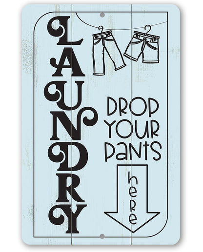 Laundry Drop Pants Here - Metal Sign