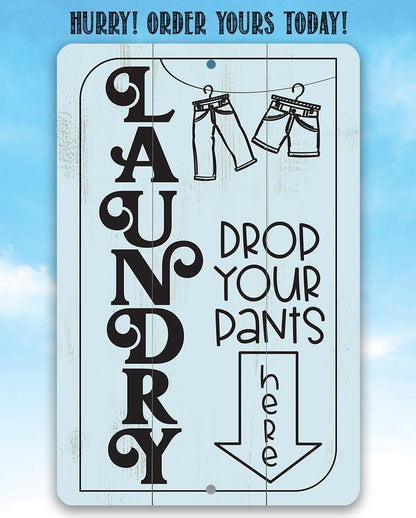 Laundry Drop Pants Here - Metal Sign