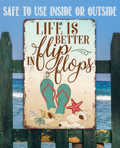 Life Is Better In Flip Flops - Metal Sign
