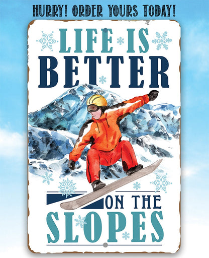 Life Is Better On The Slopes - Metal Sign