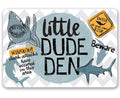 Little Dude Den - Metal Sign