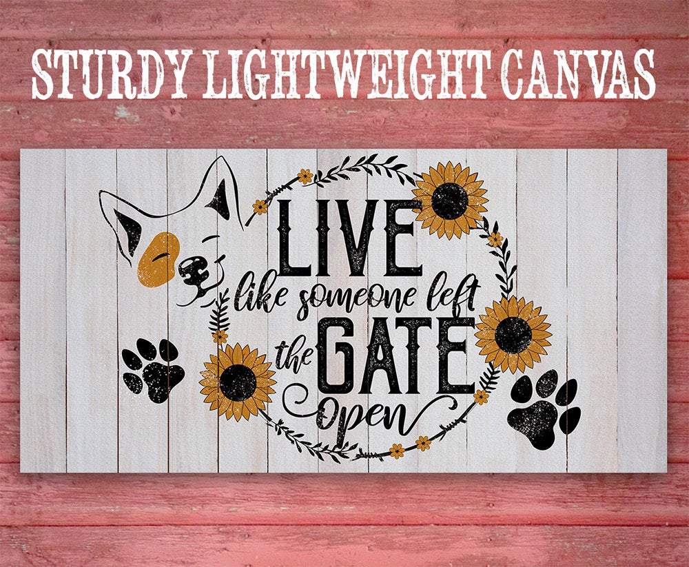 Live Like Someone Left The Gate Open - Canvas