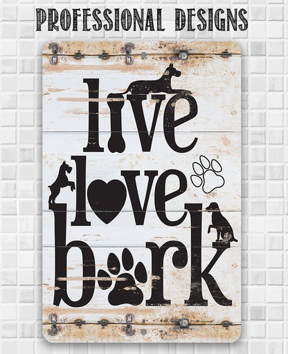 Live Love Bark - Metal Sign