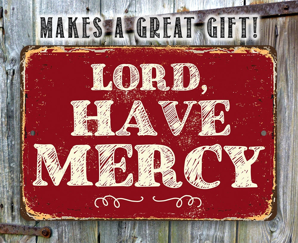 Lord Have Mercy - Metal Sign