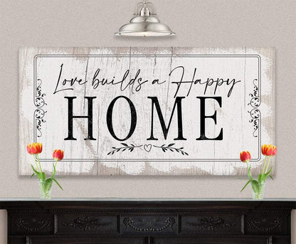 Love Builds A Happy Home - Canvas