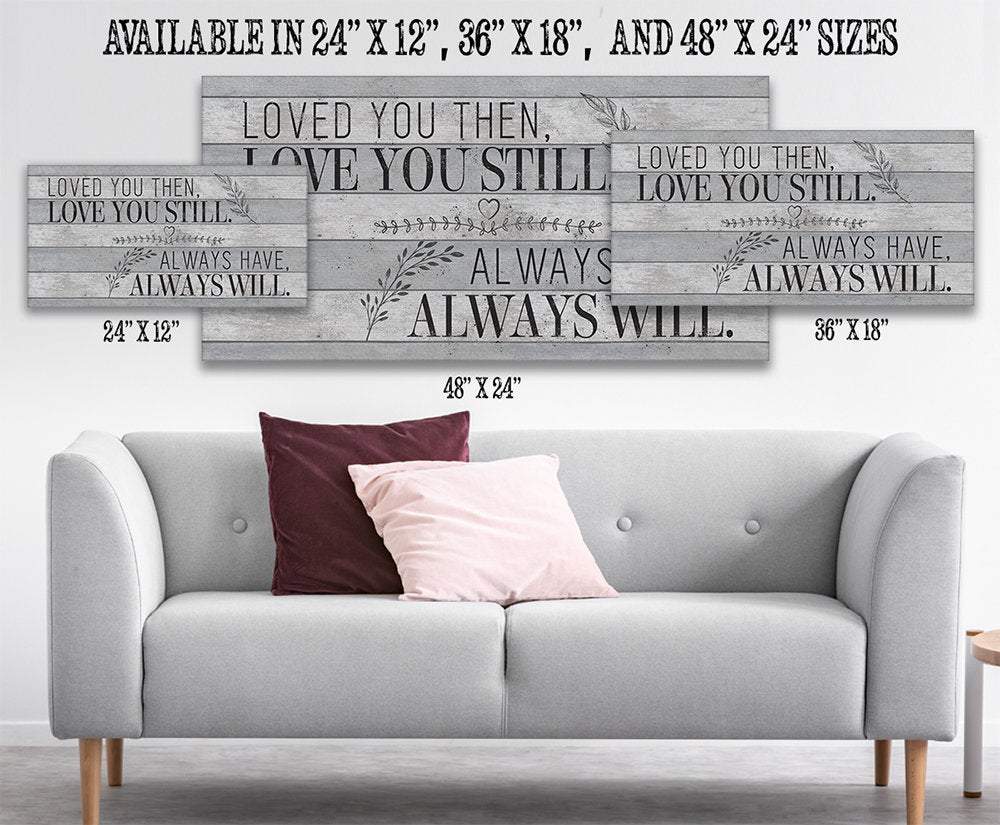 Loved You Then Love You Still - Canvas