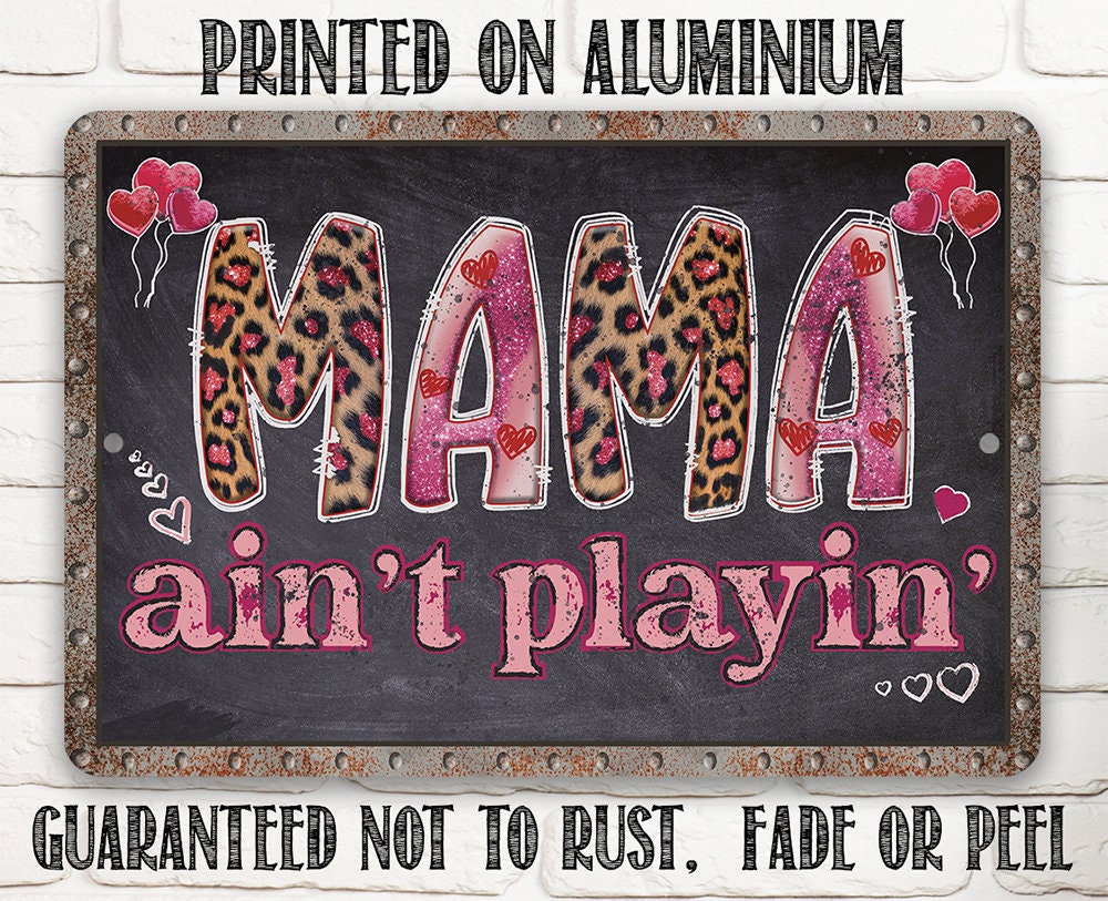 Mama Ain't Playin' - Metal Sign