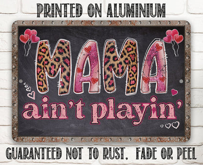 Mama Ain't Playin' - Metal Sign