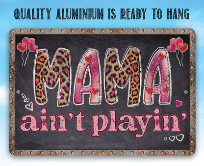 Mama Ain't Playin' - Metal Sign