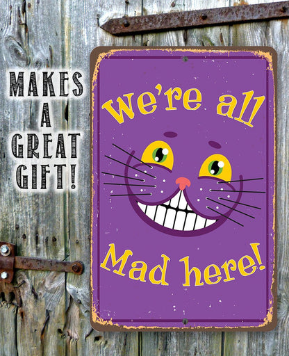 Alice in Wonderland - We're All Mad Here - Metal Sign