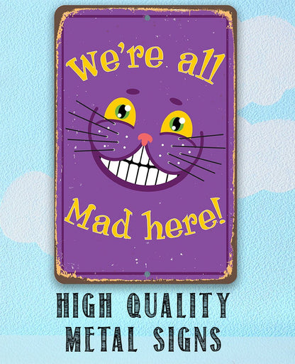 Alice in Wonderland - We're All Mad Here - Metal Sign