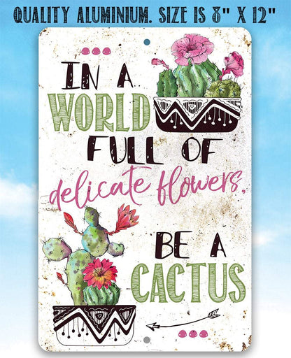 Be A Cactus - Metal Sign