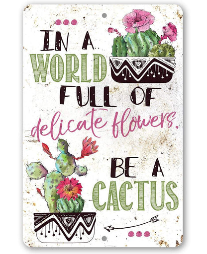 Be A Cactus - Metal Sign