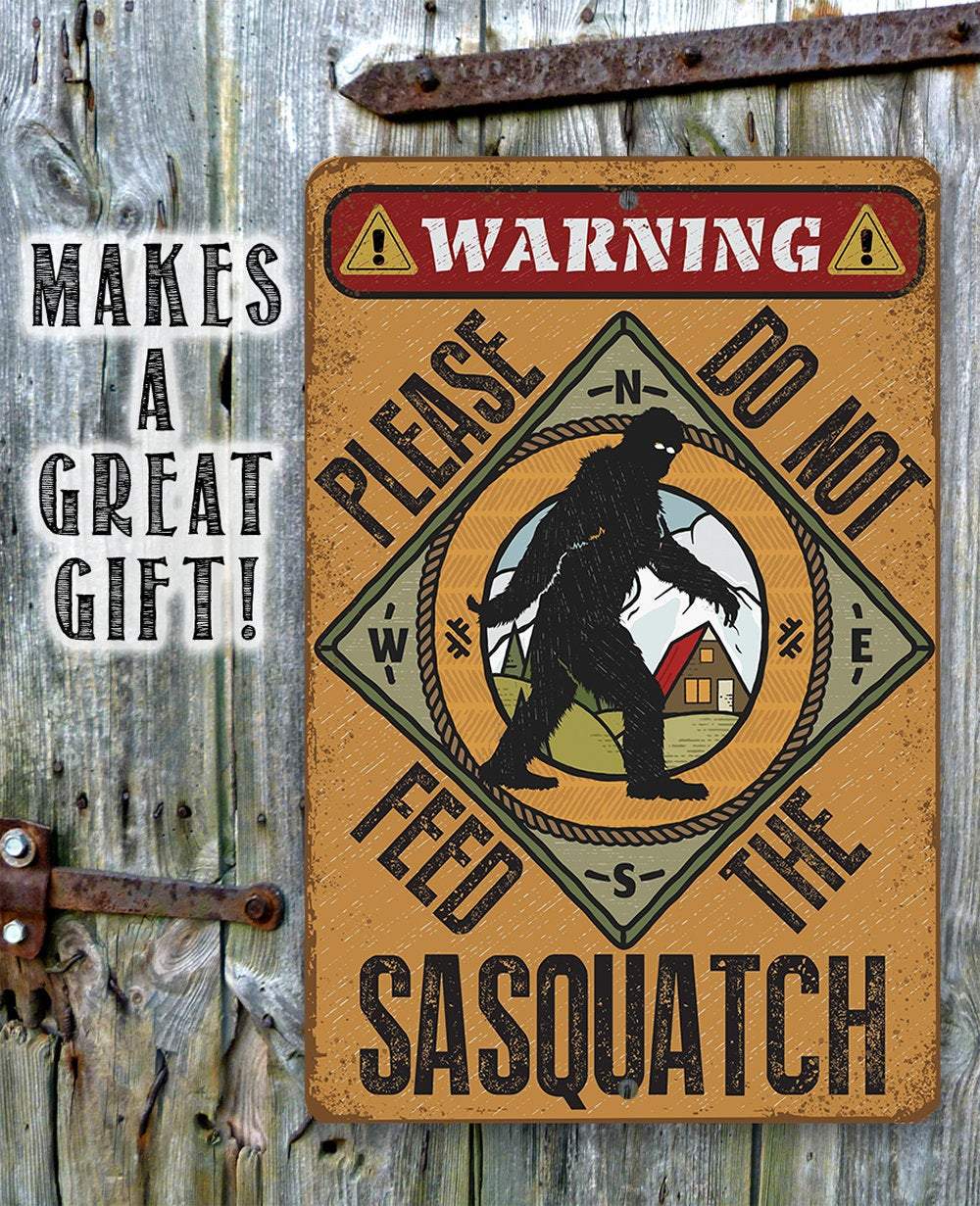 Do Not Feed Sasquatch - Metal Sign