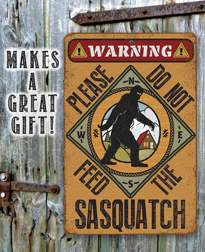 Do Not Feed Sasquatch - Metal Sign