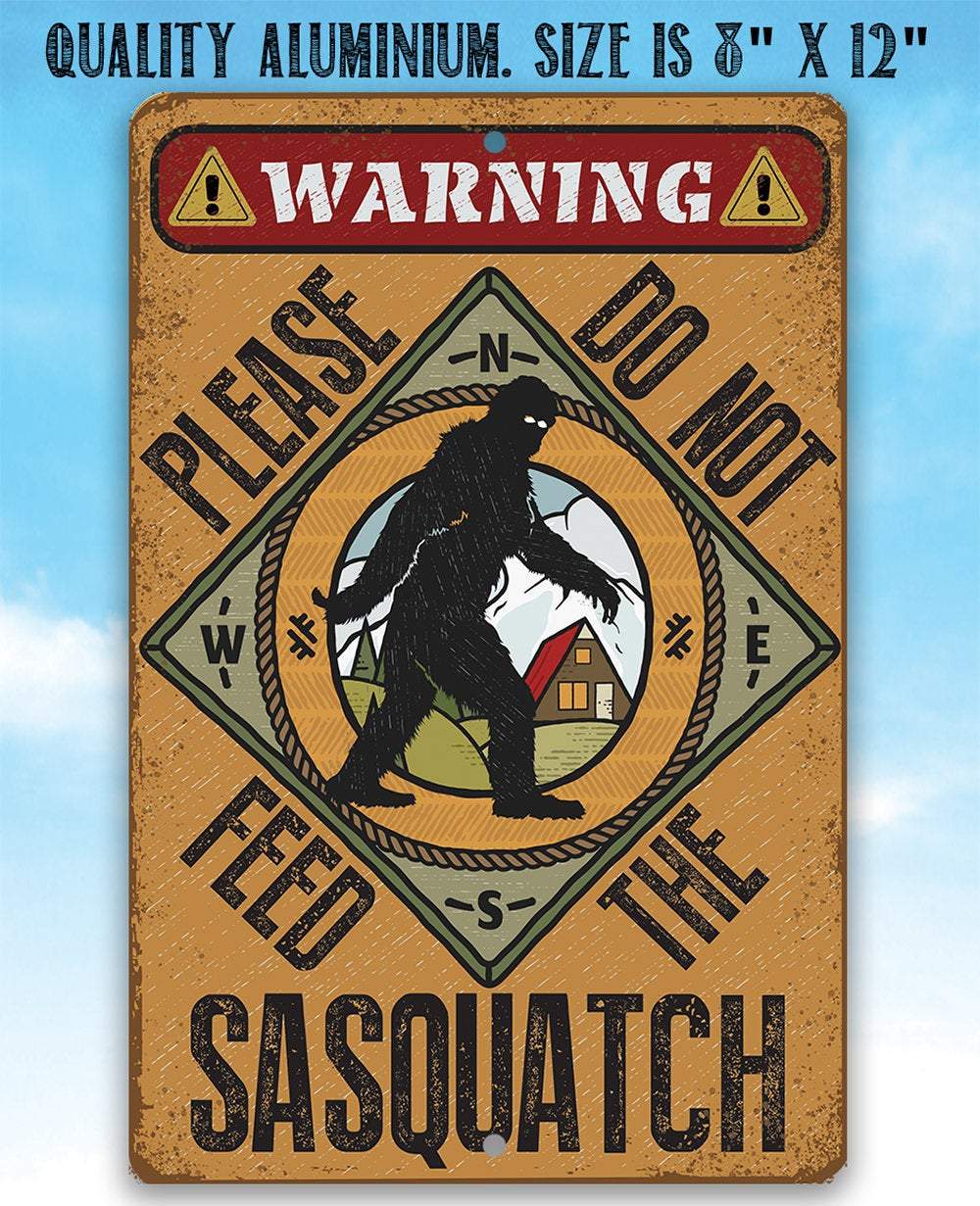 Do Not Feed Sasquatch - Metal Sign